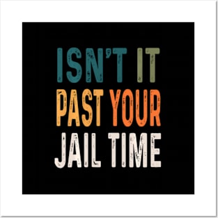 ny Joke Isnt It Past Your Jail Time Humour Posters and Art